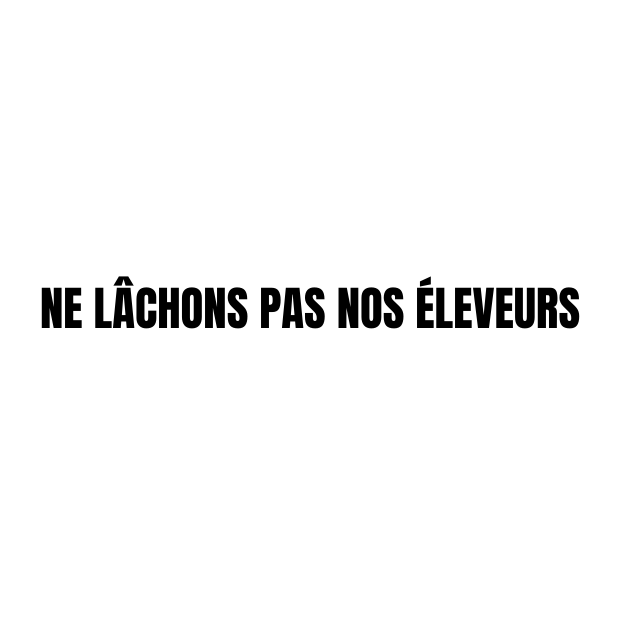 Ne lâchons pas nos éleveurs